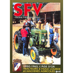 SFV 1950-1963, das goldene Zeitalter der Schweröltraktoren und Landmaschinen