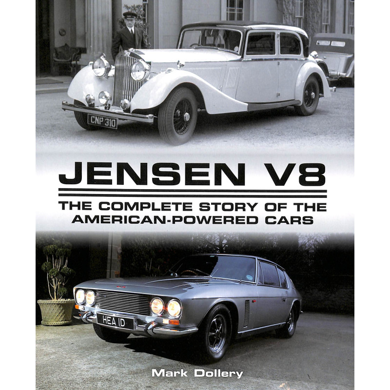 Jensen V8  - The Complete Story of the American-Powerd Cars
