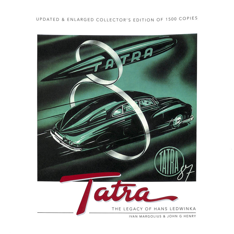  Tatra - The Legacy of Hans Ledwinka -  Updated & Enlarged Collector’s Edition of 1500 copies